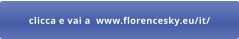 clicca e vai a  www.florencesky.eu/it/