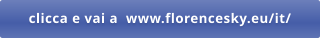 clicca e vai a  www.florencesky.eu/it/