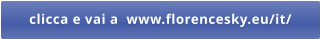 clicca e vai a  www.florencesky.eu/it/